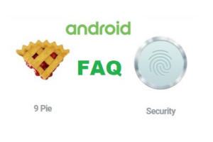 Android 9 Pie Security FAQ: