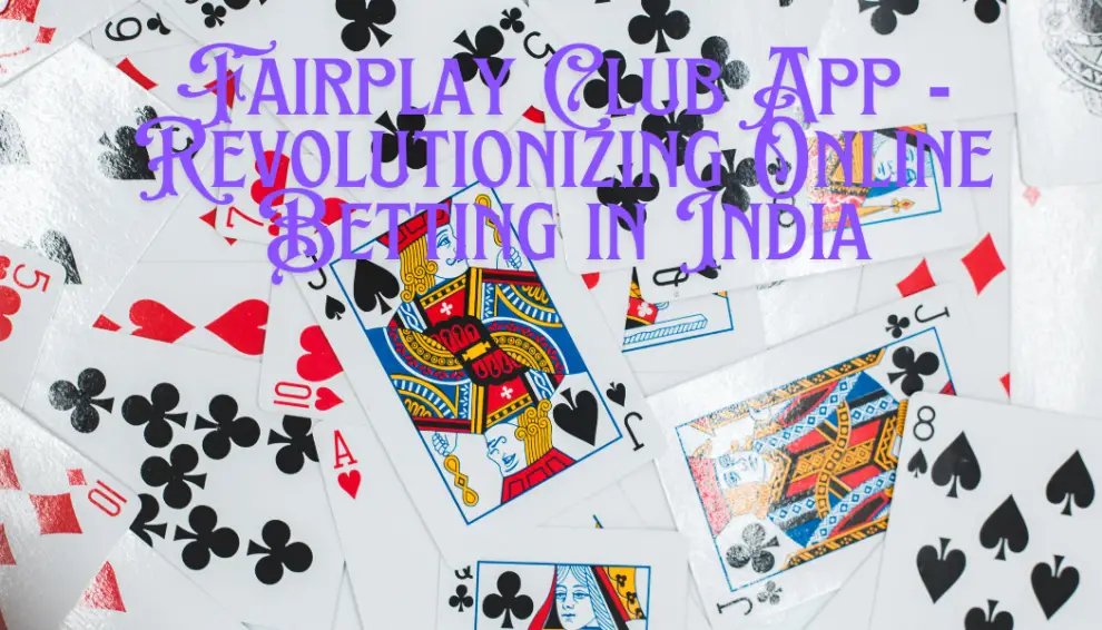 Fairplay Club App - Revolutionizing Online Betting in India